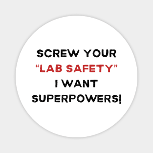 Screw Your 'Lab Safety' Tee - Humorous Science T-Shirt, Unique Gift for Science Lovers, Nerd Friends, and Superhero wannabees! Magnet